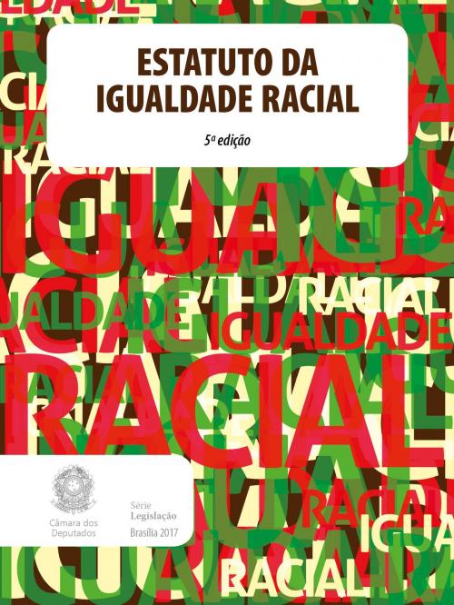 Cover of the book Estatuto da Igualdade Racial by Câmara dos Deputados, Edições Câmara, Edições Câmara