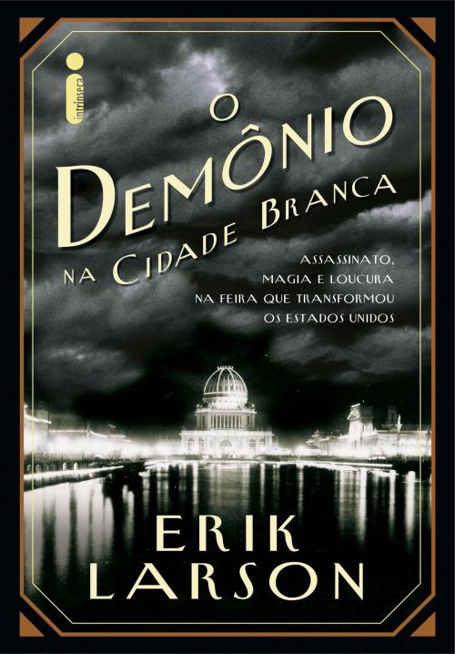 Cover of the book O demônio na Cidade Branca by Erik Larson, Intrínseca