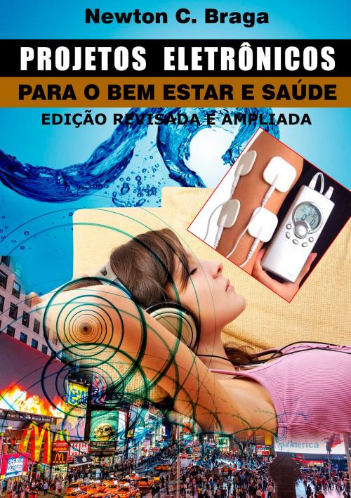 Cover of the book Projetos Eletrônicos para o Bem Estar e Saúde by Newton C. Braga, Editora NCB