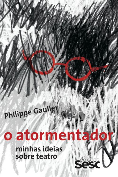 Cover of the book O atormentador by Philippe Gaulier, Edições Sesc SP