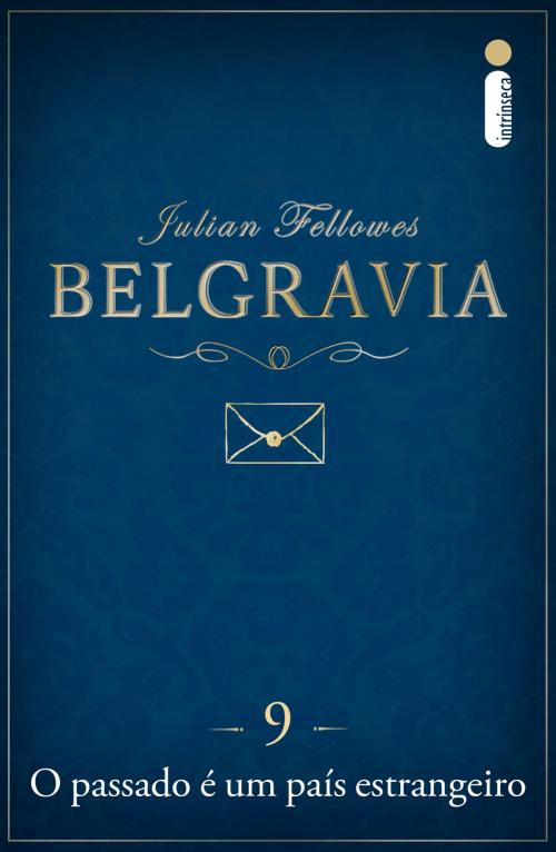 Cover of the book Belgravia: O passado é um país estrangeiro (Capítulo 9) by Julian Fellowes, Intrínseca