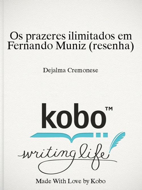 Cover of the book Os prazeres ilimitados em Fernando Muniz (resenha) by Dejalma Cremonese, Dejalma Cremonese