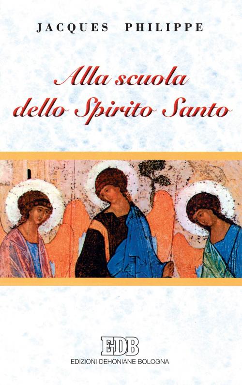 Cover of the book Alla scuola dello Spirito Santo by Jacques Philippe, EDB - Edizioni Dehoniane Bologna