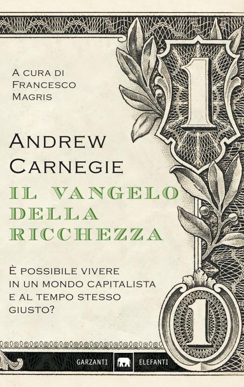 Cover of the book Il Vangelo della ricchezza by Andrew Carnegie, Garzanti