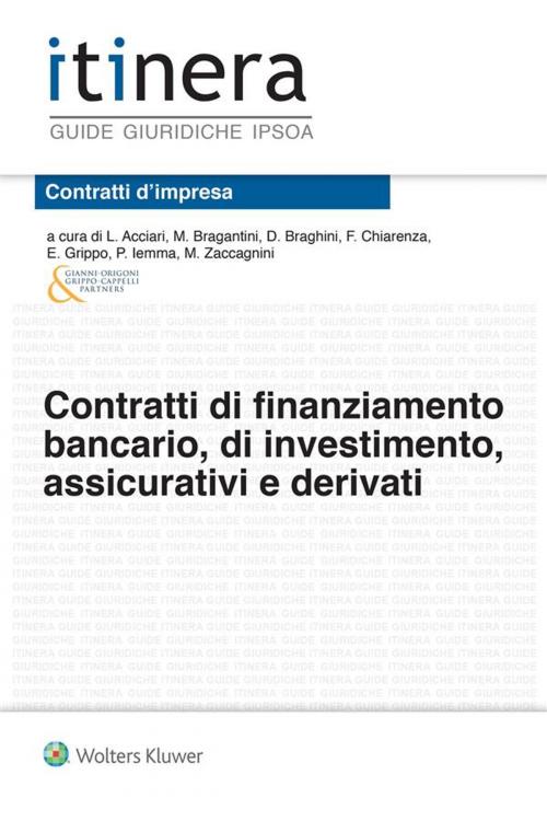 Cover of the book Contratti di finanziamento bancario, di investimento, assicurativi e derivati - II ed. by L. Acciari, M. Bragantini, D. Braghini, E. Grippo, P. Iemma, M. Zaccagnini, Ipsoa