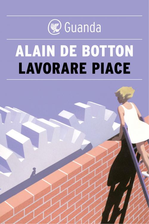 Cover of the book Lavorare piace by Alain de Botton, Guanda