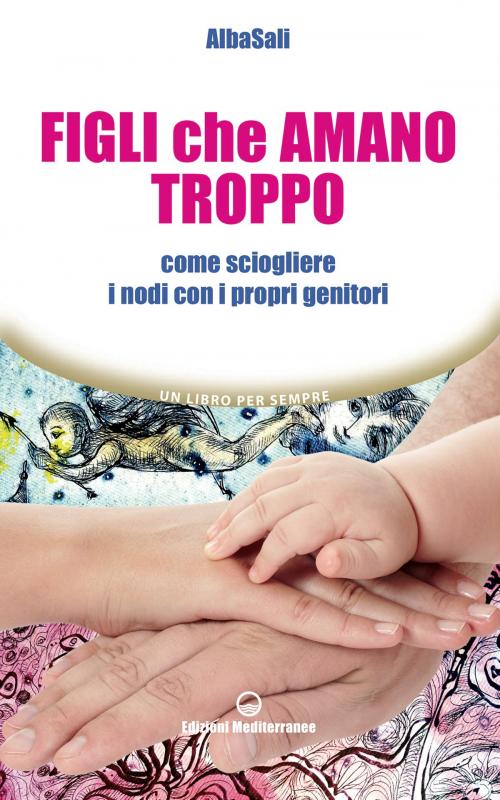 Cover of the book Figli che amano troppo by Albasali, Edizioni Mediterranee