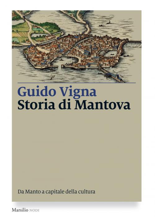 Cover of the book Storia di Mantova by Guido Vigna, Marsilio