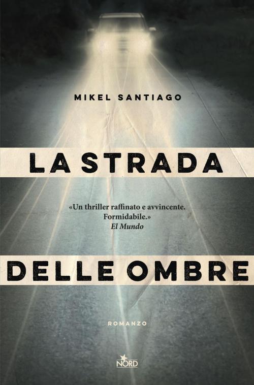 Cover of the book La strada delle ombre by Mikel Santiago, Casa Editrice Nord