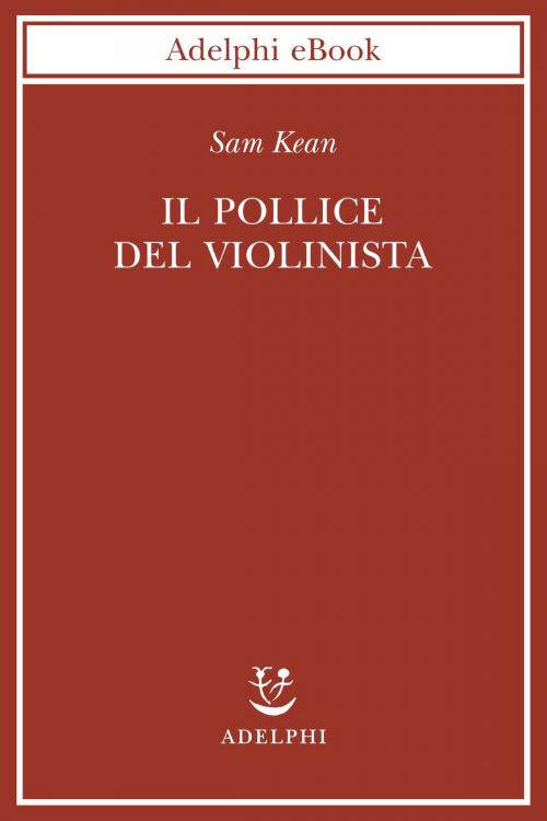 Cover of the book Il pollice del violinista by Sam Kean, Adelphi