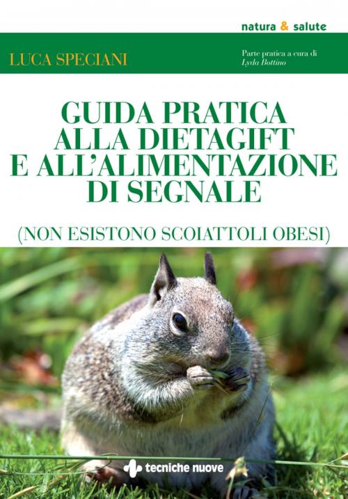 Cover of the book Guida pratica alla DietaGift e all'alimentazione di segnale by Luca Speciani, Tecniche Nuove
