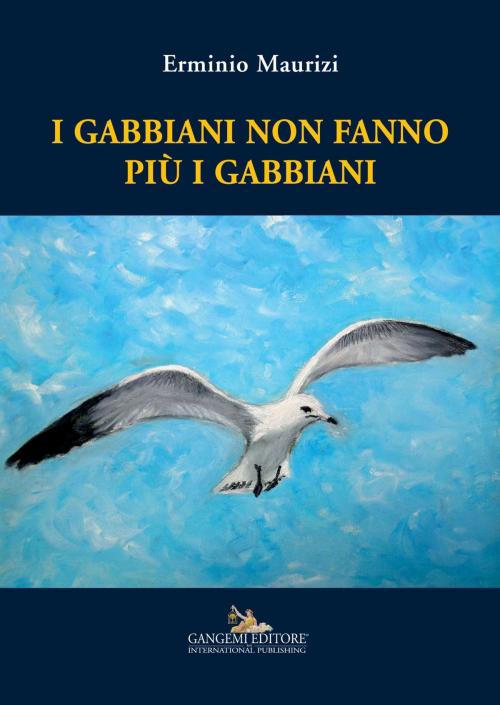 Cover of the book I gabbiani non fanno più i gabbiani by Erminio Maurizi, Gangemi Editore