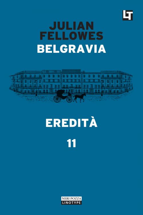 Cover of the book Belgravia capitolo 11 - Eredità by Julian Fellowes, Neri Pozza