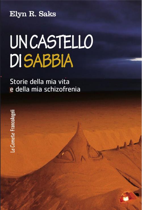 Cover of the book Un castello di sabbia. by Elyn R. Saks, Franco Angeli Edizioni