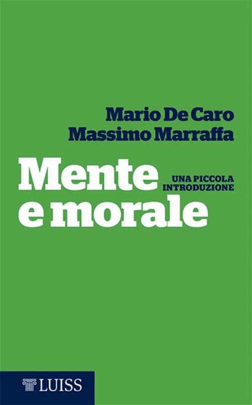 Cover of the book Mente e morale by Mario De Caro, Massimo Marraffa, LUISS University Press