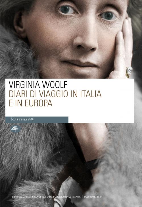 Cover of the book Diari di viaggio in Italia e in Europa by Virginia Woolf, Mattioli 1885
