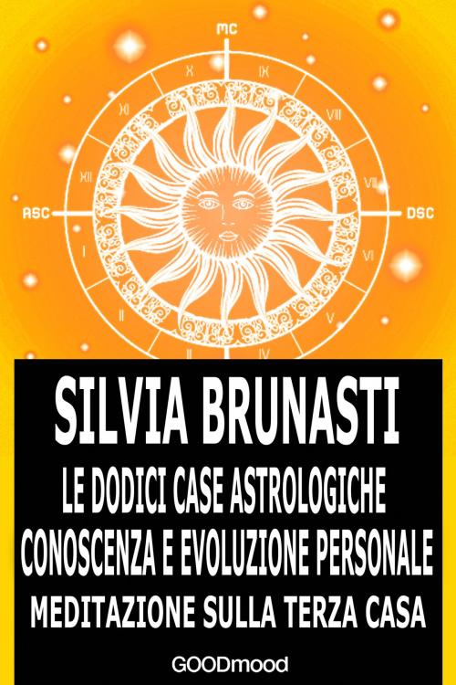 Cover of the book Meditazione sulla Terza Casa by Silvia Brunasti, GOODmood