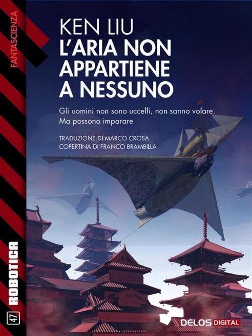 Cover of the book L'aria non appartiene a nessuno by Ken Liu, Delos Digital