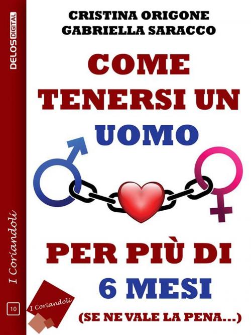 Cover of the book Come tenersi un uomo per più di 6 mesi by Cristina Origone, Gabriella Saracco, Delos Digital