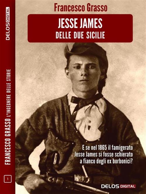 Cover of the book Jesse James delle due sicilie by Francesco Grasso, Delos Digital