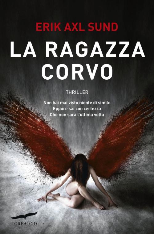 Cover of the book La ragazza corvo by Erik Axl Sund, Corbaccio