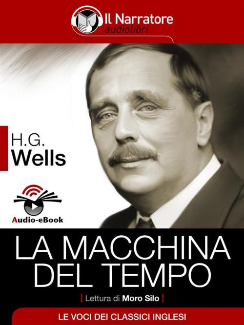 Cover of the book La Macchina del Tempo (Audio-eBook) by Herbert George Wells, Il Narratore