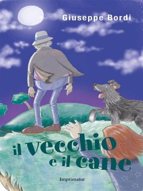 Cover of the book Il vecchio e il cane by Giuseppe Bordi, Imprimatur