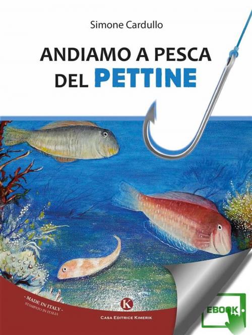 Cover of the book Andiamo a pesca del Pettine by Cardullo Simone, Kimerik