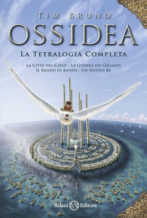Cover of the book Ossidea. La tetralogia completa by Tim Bruno, Salani Editore