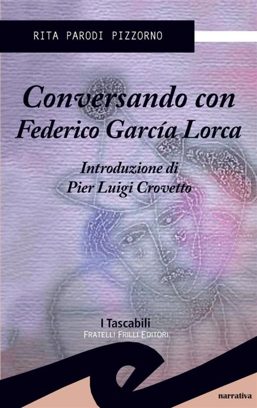 Cover of the book Conversando con Federico Garcìa Lorca by Rita Parodi Pizzorno, Fratelli Frilli Editori