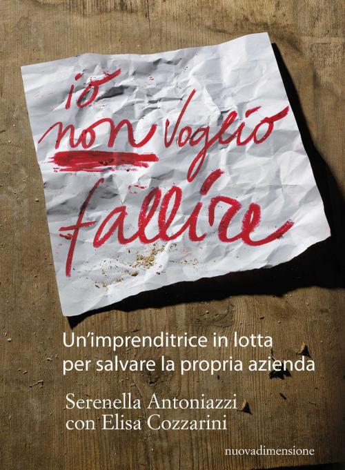 Cover of the book Io non voglio fallire by Serenella Antoniazzi, Elisa Cozzarini, Nuova Dimensione