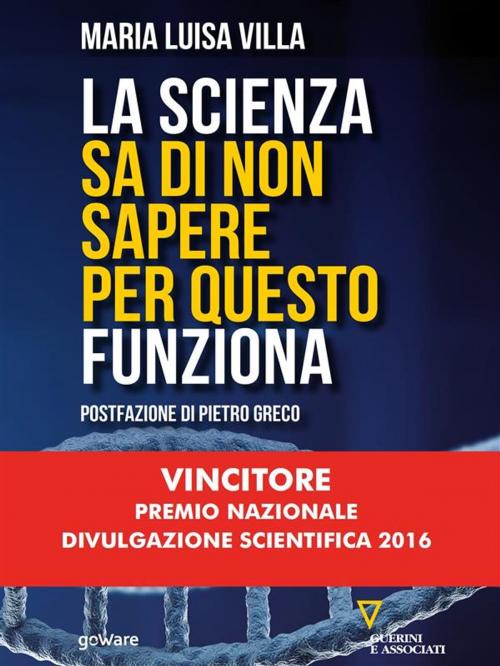 Cover of the book La scienza sa di non sapere per questo funziona by Maria Luisa Villa, goWare e Edizioni Angelo Guerini e Associati SpA