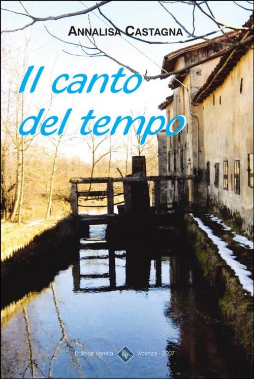 Cover of the book Il Canto del Tempo by Annalisa Castagna, Editrice Veneta