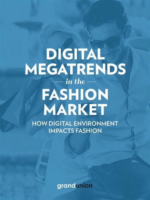 Cover of the book Digital Megatrends in the Fashion Market by Grand Union Italia, Grand Union Italia