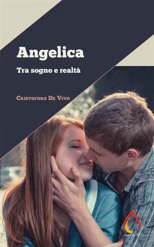 Cover of the book Angelica. Tra sogno e realtà by Cristoforo De Vivo, Youcanprint