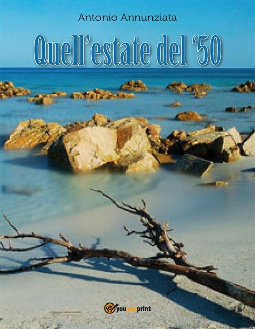 Cover of the book Quell'estate del '50 by Antonio Annunziata, Youcanprint
