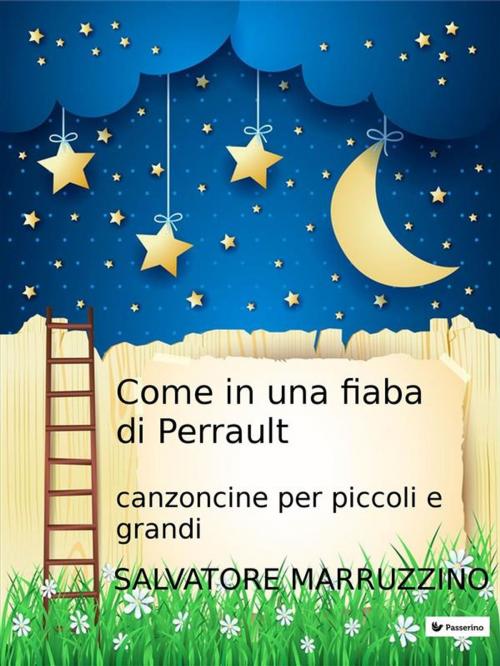 Cover of the book Come in una fiaba di Perrault by Salvatore Marruzzino, Passerino Editore