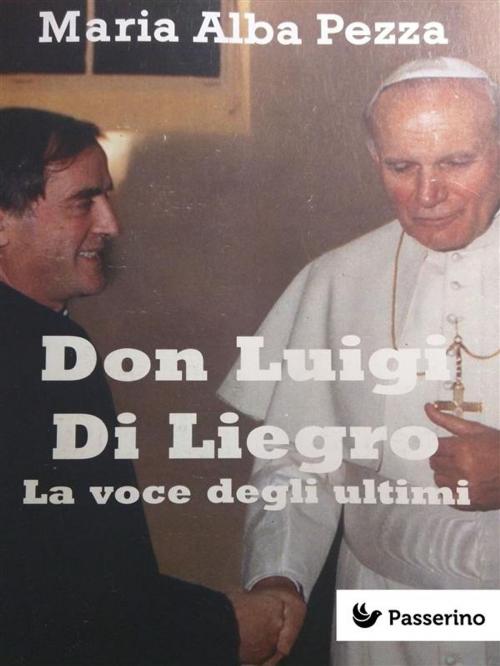 Cover of the book Don Luigi Di Liegro by Maria Alba Pezza, Passerino Editore