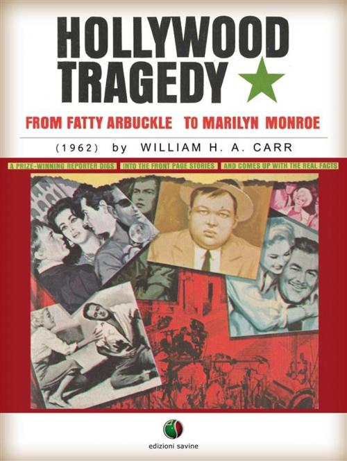 Cover of the book Hollywood Tragedy - from Fatty Arbuckle to Marilyn Monroe by William H. A. Carr, Edizioni Savine