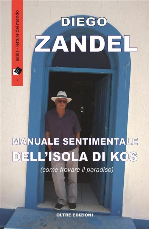 Cover of the book Manuale sentimentale dell'isola di Kos by Diego Zandel, Oltre Edizioni