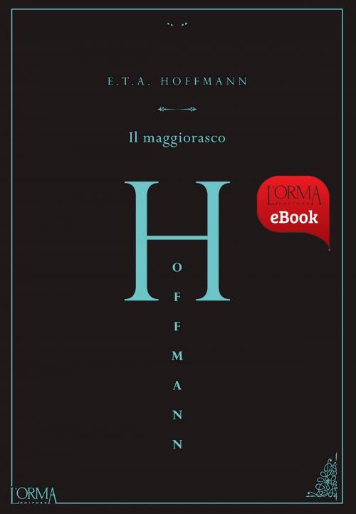 Cover of the book Il maggiorasco by Ernst Theodor Amadeus Hoffmann, L'orma editore