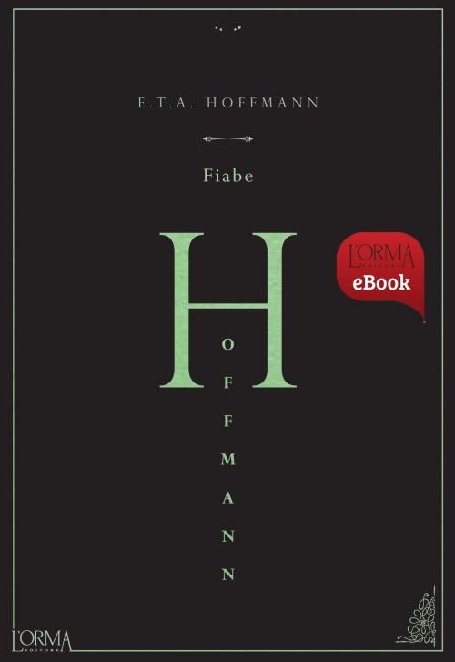 Cover of the book Fiabe by Ernst Theodor Amadeus Hoffmann, L'orma editore