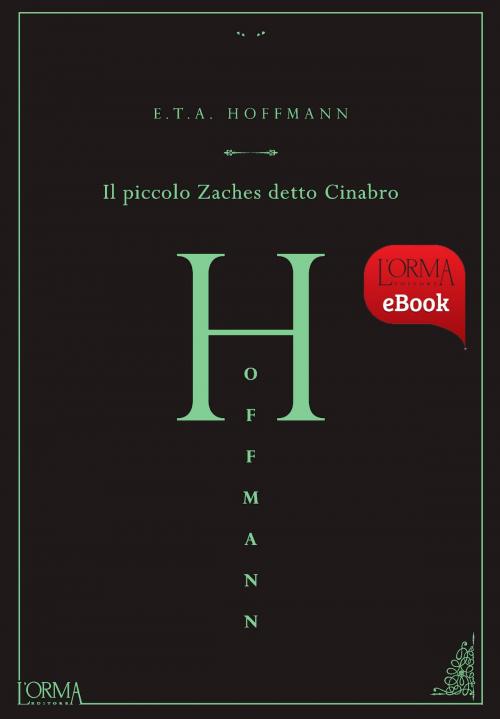 Cover of the book Il piccolo Zaches detto Cinabro by Ernst Theodor Amadeus Hoffmann, L'orma editore