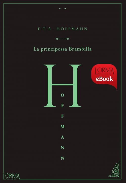 Cover of the book La principessa Brambilla by Ernst Theodor Amadeus Hoffmann, L'orma editore