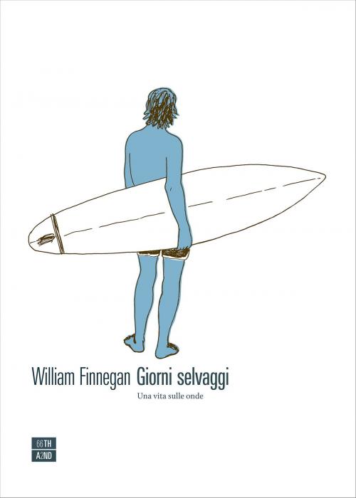 Cover of the book Giorni selvaggi by William Finnegan, 66THAND2ND