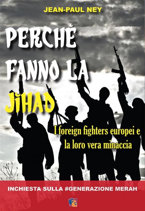 Cover of the book Perchè fanno la Jihad by Jean-Paul Ney, Fuoco Edizioni
