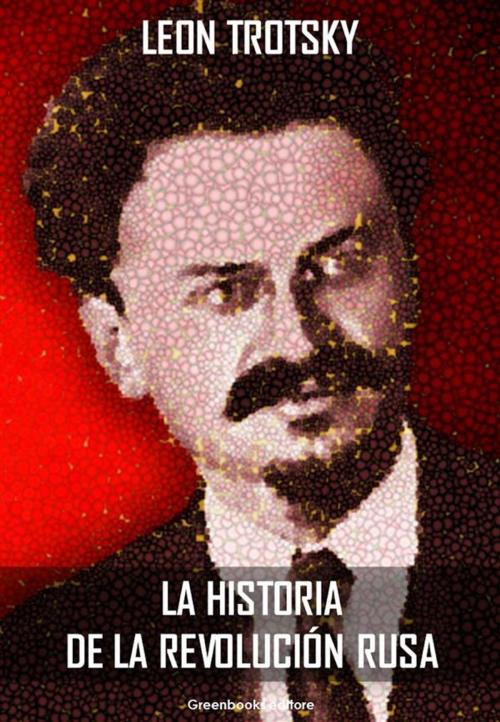 Cover of the book La historia de la revolución Rusa by León Trotski, Greenbooks Editore