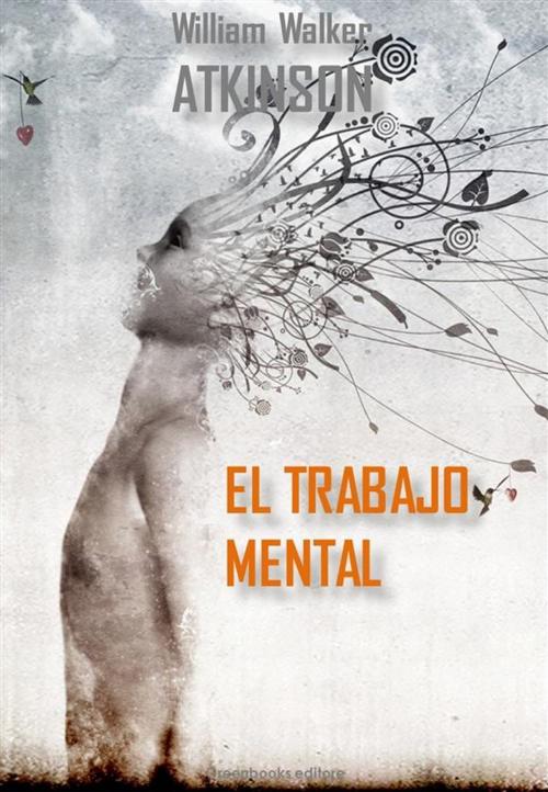 Cover of the book El trabajo mental by William Walker Atkinson, Greenbooks Editore