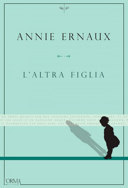 Cover of the book L'altra figlia by Annie Ernaux, L'orma editore
