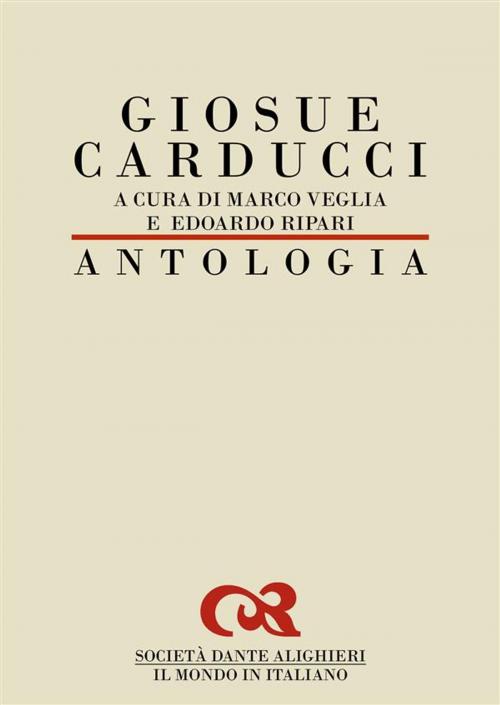 Cover of the book Antologia di Giosue Carducci by Marco Veglia, Edoardo Ripari, Società Dante Alighieri